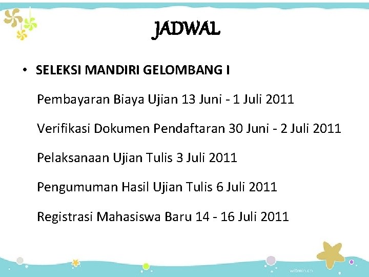 JADWAL • SELEKSI MANDIRI GELOMBANG I Pembayaran Biaya Ujian 13 Juni - 1 Juli