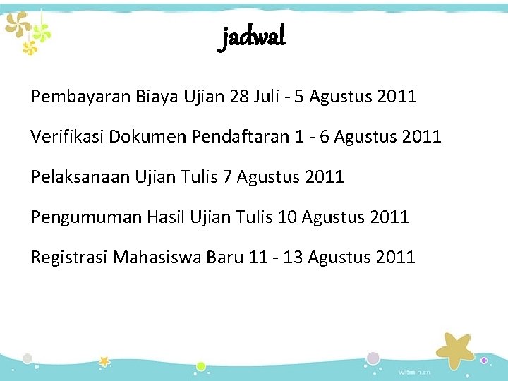 jadwal Pembayaran Biaya Ujian 28 Juli - 5 Agustus 2011 Verifikasi Dokumen Pendaftaran 1