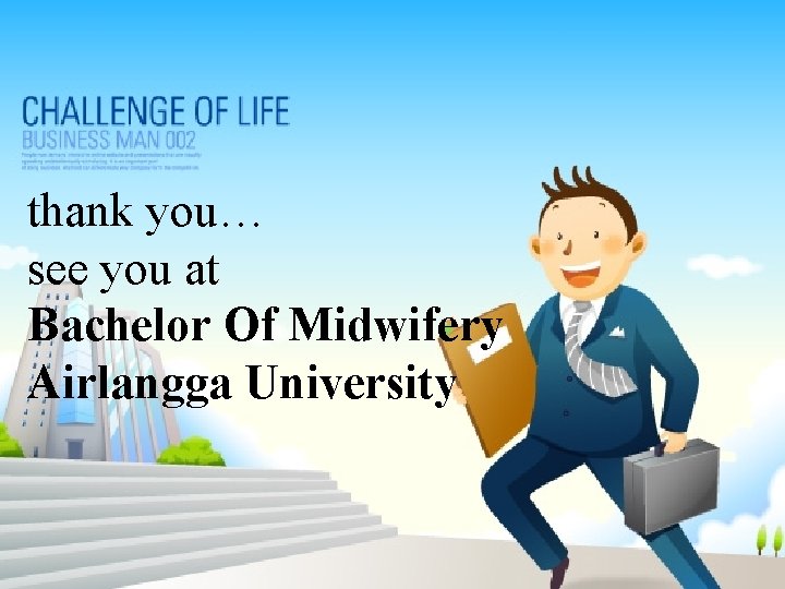 thank you… see you at Bachelor Of Midwifery Airlangga University 