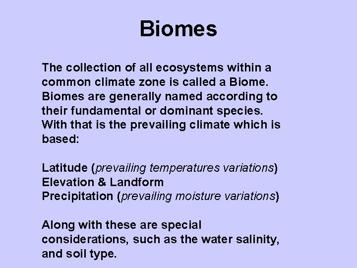 Biomes The collection of all ecosystems within a common climate zone is called a