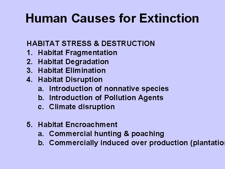 Human Causes for Extinction HABITAT STRESS & DESTRUCTION 1. Habitat Fragmentation 2. Habitat Degradation