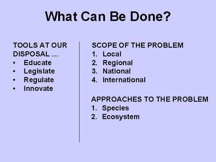 What Can Be Done? TOOLS AT OUR DISPOSAL … • Educate • Legislate •