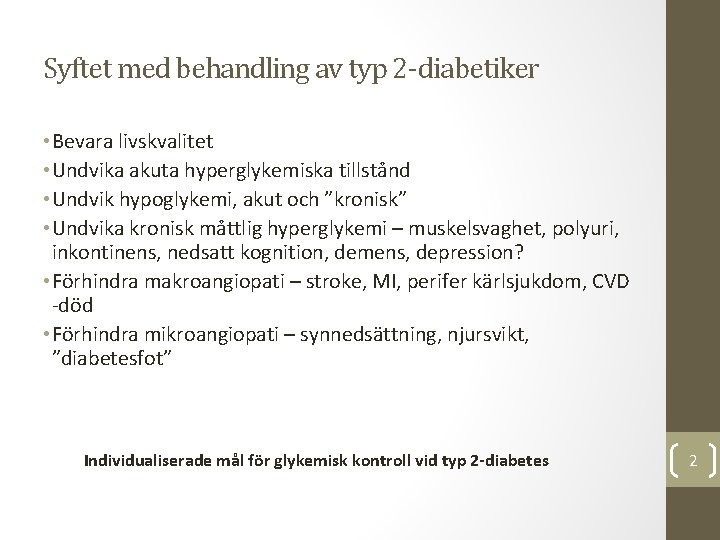 Syftet med behandling av typ 2 -diabetiker • Bevara livskvalitet • Undvika akuta hyperglykemiska