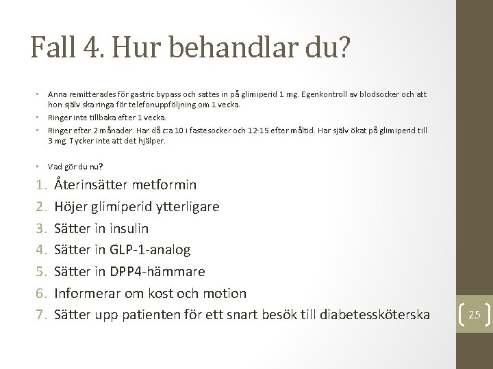 Fall 4. Hur behandlar du? • Anna remitterades för gastric bypass och sattes in