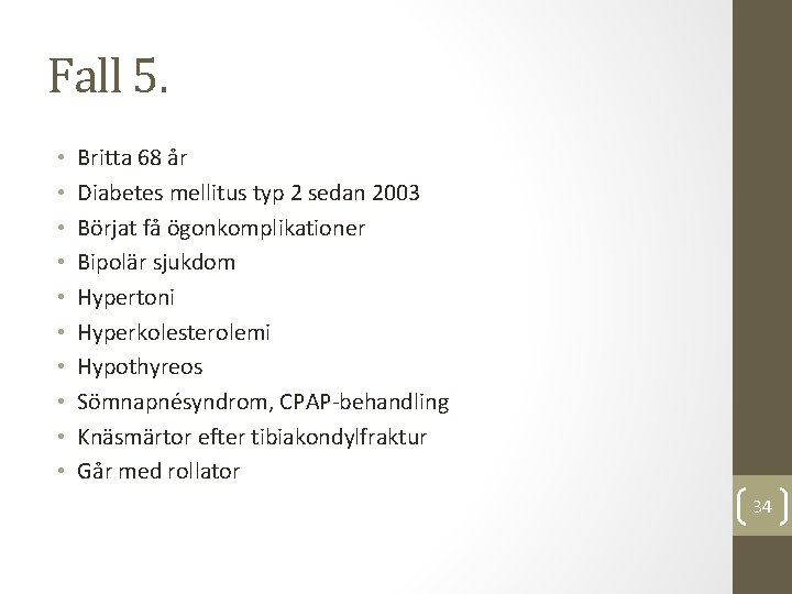 Fall 5. • • • Britta 68 år Diabetes mellitus typ 2 sedan 2003