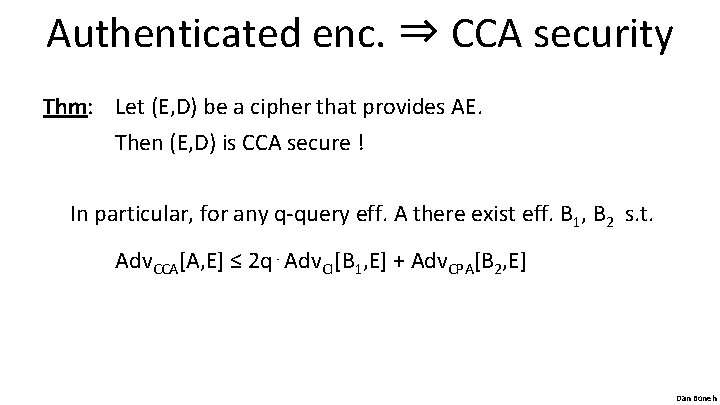 Authenticated enc. ⇒ CCA security Thm: Let (E, D) be a cipher that provides