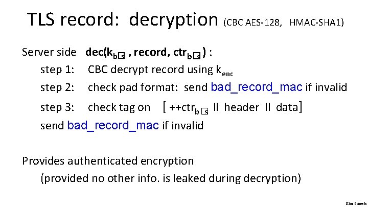 TLS record: decryption (CBC AES-128, HMAC-SHA 1) Server side dec(kb�s , record, ctrb�s )