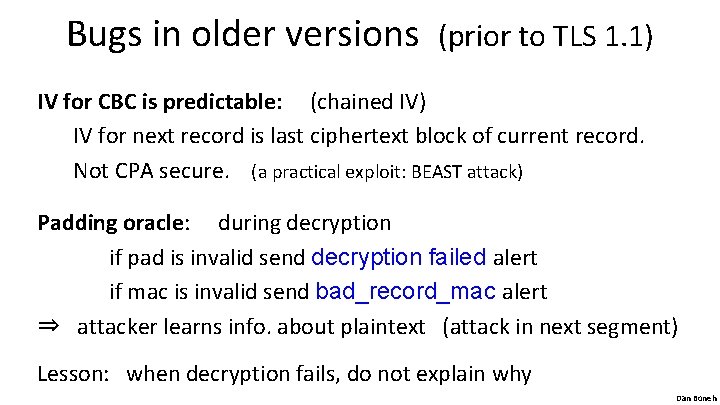 Bugs in older versions (prior to TLS 1. 1) IV for CBC is predictable: