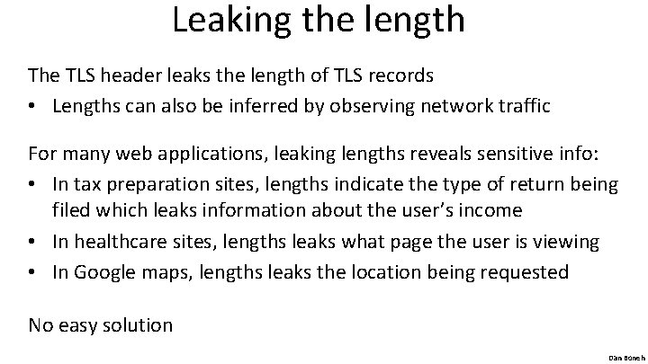 Leaking the length The TLS header leaks the length of TLS records • Lengths