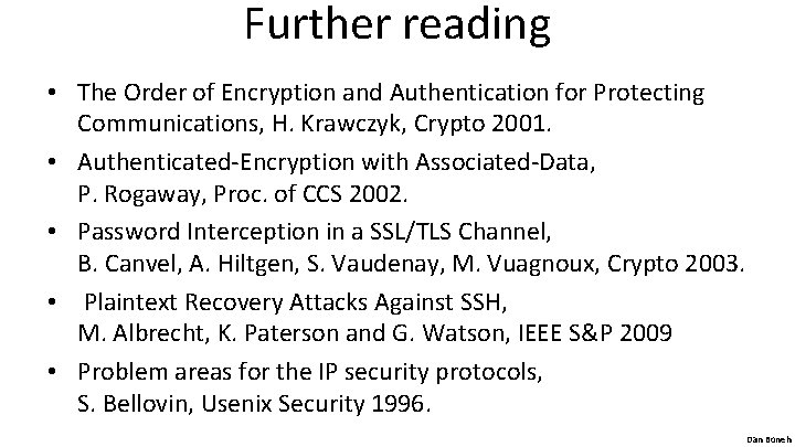 Further reading • The Order of Encryption and Authentication for Protecting Communications, H. Krawczyk,