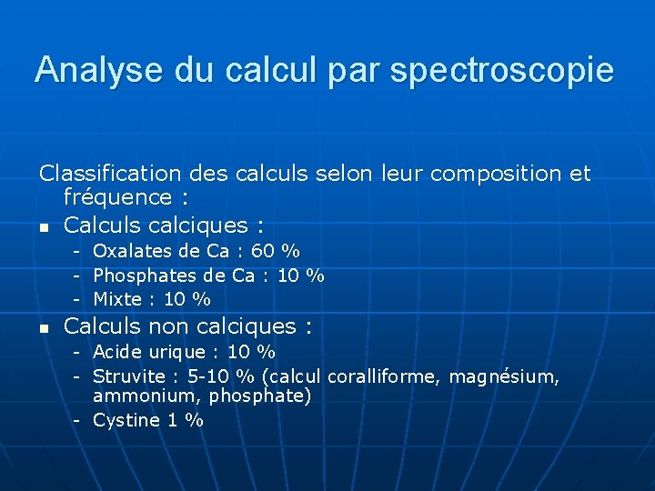 Analyse du calcul par spectroscopie Classification des calculs selon leur composition et fréquence :