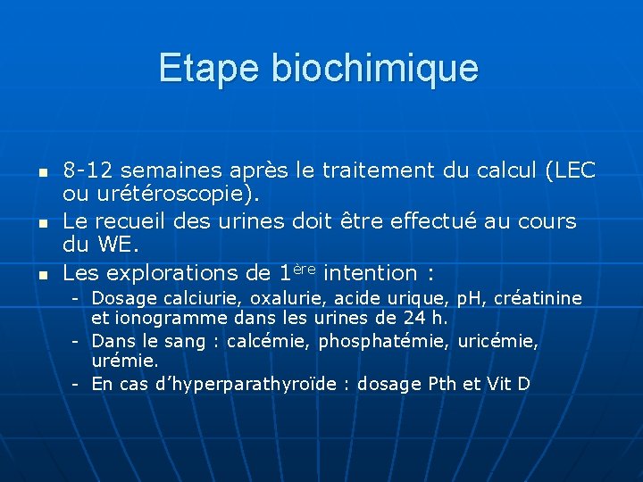 Etape biochimique n n n 8 -12 semaines après le traitement du calcul (LEC