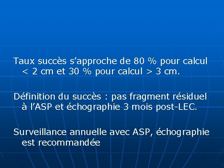 Taux succès s’approche de 80 % pour calcul < 2 cm et 30 %