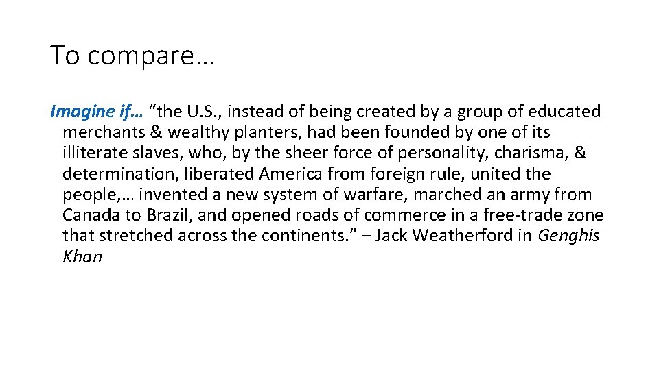 To compare… Imagine if… “the U. S. , instead of being created by a