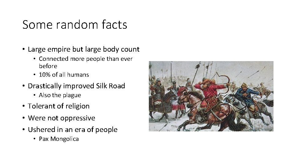 Some random facts • Large empire but large body count • Connected more people