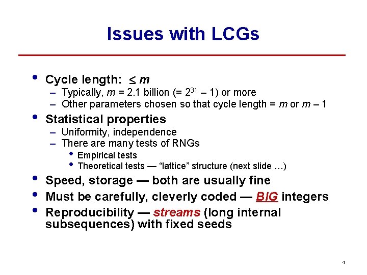 Issues with LCGs • Cycle length: £ m • Statistical properties • • •