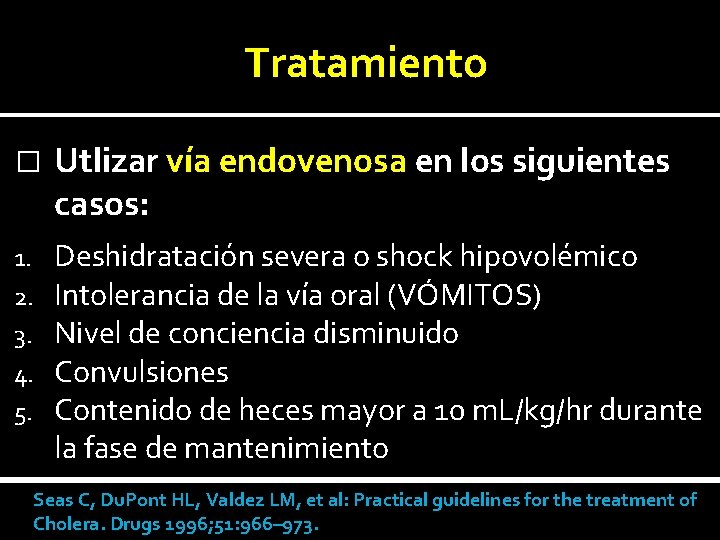  Tratamiento � Utlizar vía endovenosa en los siguientes casos: 1. 2. 3. 4.