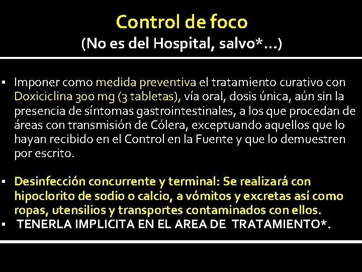 Control de foco (No es del Hospital, salvo*…) § Imponer como medida preventiva el