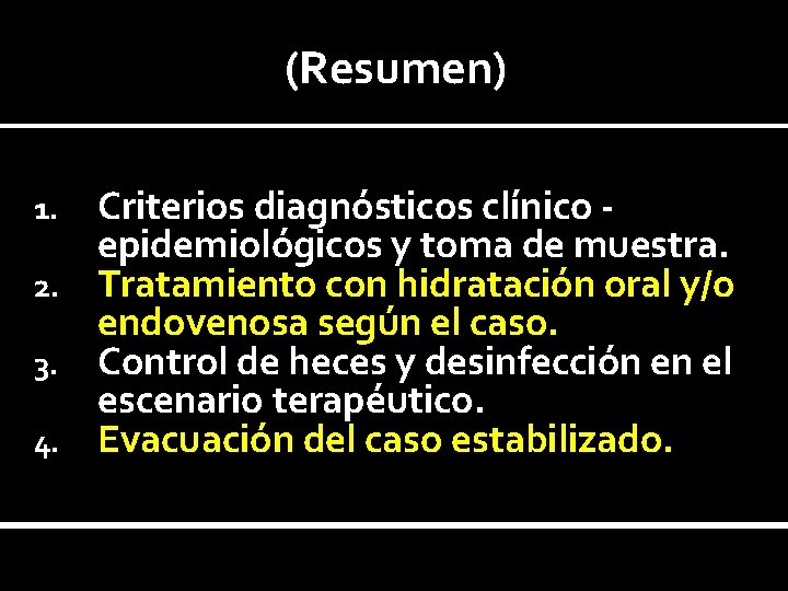 (Resumen) Criterios diagnósticos clínico epidemiológicos y toma de muestra. 2. Tratamiento con hidratación oral