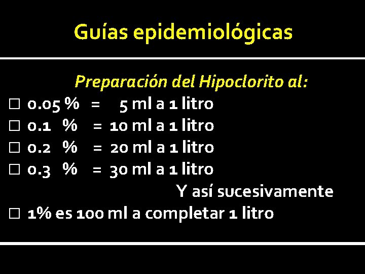 Guías epidemiológicas Preparación del Hipoclorito al: � 0. 05 % = 5 ml a