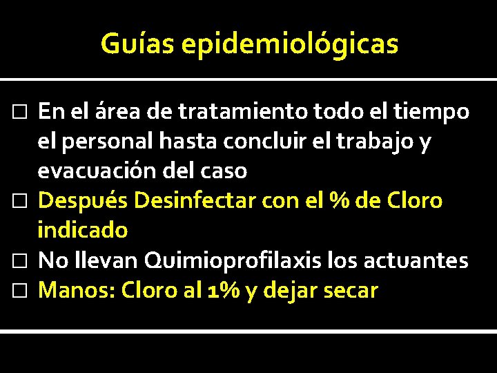 Guías epidemiológicas En el área de tratamiento todo el tiempo el personal hasta concluir