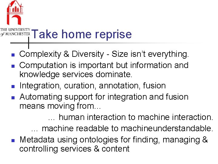 Take home reprise n n n Complexity & Diversity - Size isn’t everything. Computation