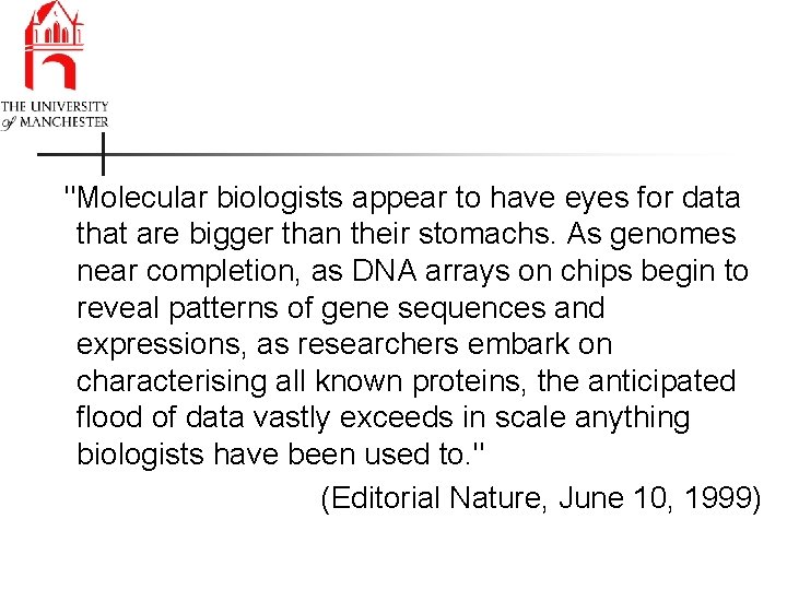 "Molecular biologists appear to have eyes for data that are bigger than their stomachs.