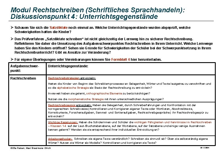 Modul Rechtschreiben (Schriftliches Sprachhandeln): Diskussionspunkt 4: Unterrichtsgegenstände Ø Schauen Sie sich die Satzdiktate noch