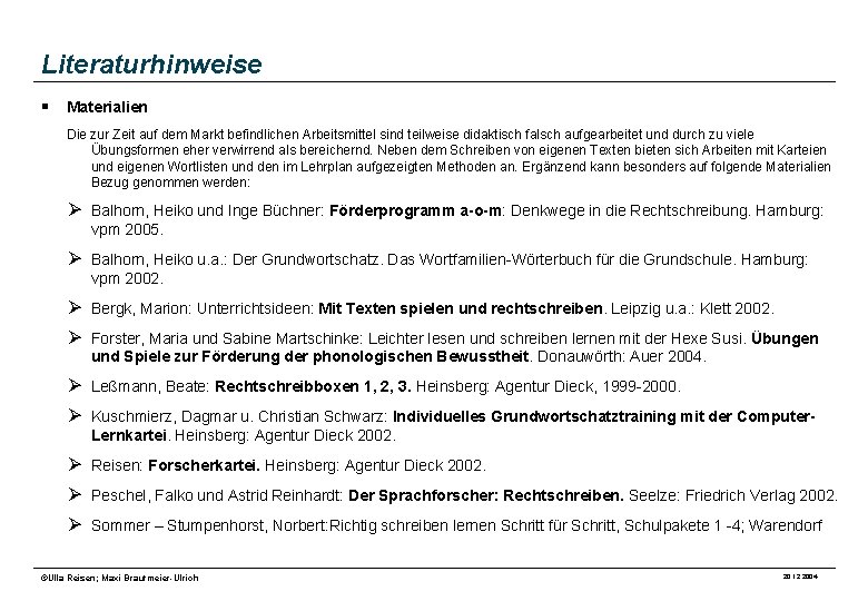 Literaturhinweise § Materialien Die zur Zeit auf dem Markt befindlichen Arbeitsmittel sind teilweise didaktisch