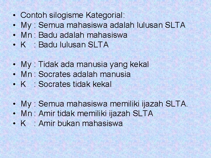  • • Contoh silogisme Kategorial: My : Semua mahasiswa adalah lulusan SLTA Mn