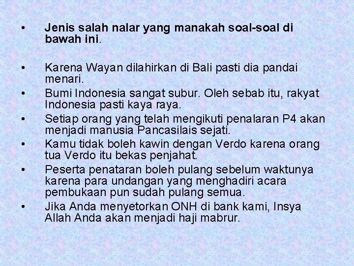  • Jenis salah nalar yang manakah soal-soal di bawah ini. • Karena Wayan