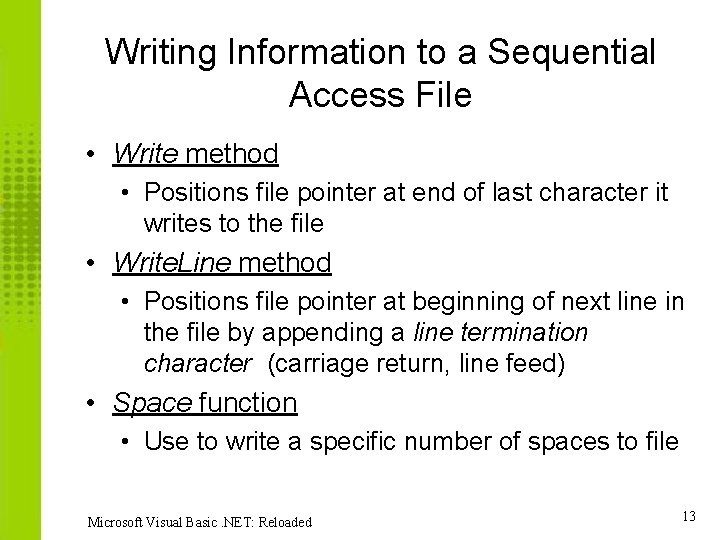 Writing Information to a Sequential Access File • Write method • Positions file pointer