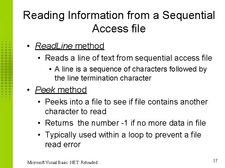 Reading Information from a Sequential Access file • Read. Line method • Reads a