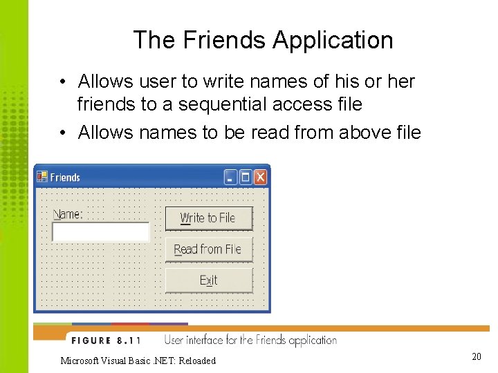 The Friends Application • Allows user to write names of his or her friends
