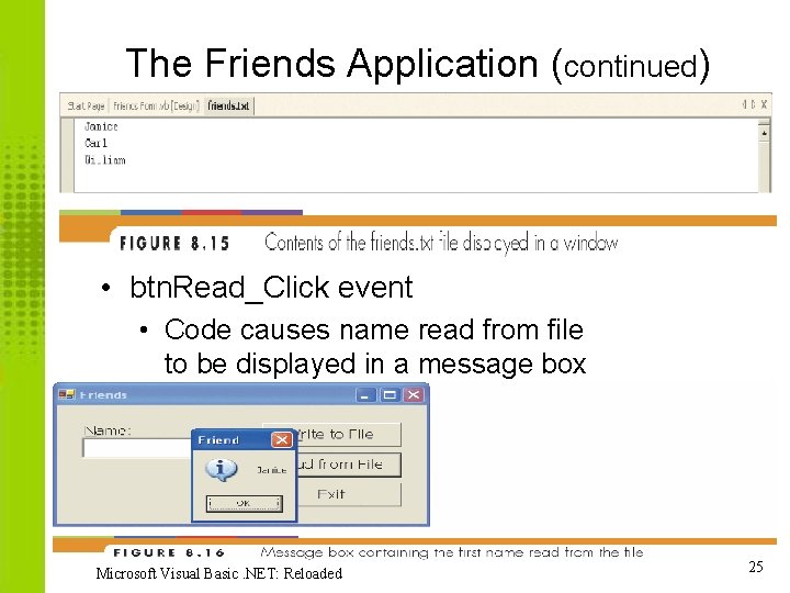The Friends Application (continued) • btn. Read_Click event • Code causes name read from
