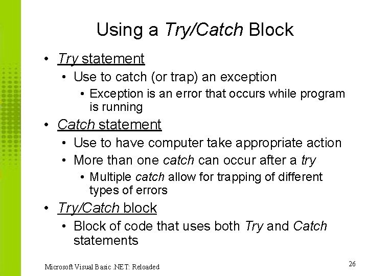 Using a Try/Catch Block • Try statement • Use to catch (or trap) an