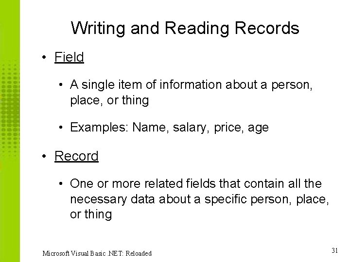 Writing and Reading Records • Field • A single item of information about a