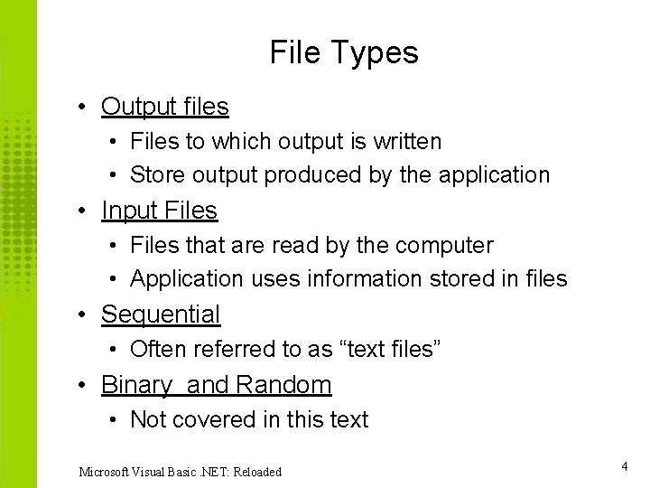 File Types • Output files • Files to which output is written • Store