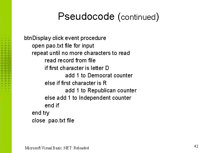 Pseudocode (continued) btn. Display click event procedure open pao. txt file for input repeat