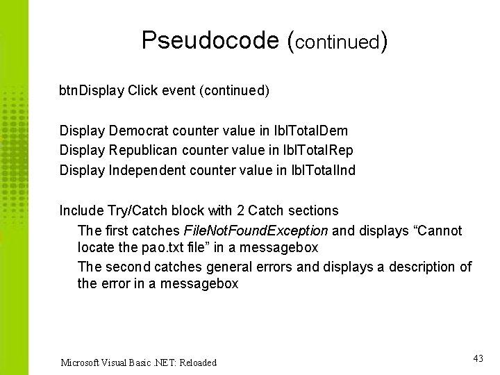 Pseudocode (continued) btn. Display Click event (continued) Display Democrat counter value in lbl. Total.