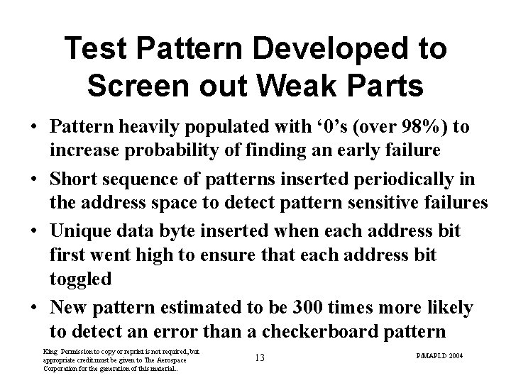 Test Pattern Developed to Screen out Weak Parts • Pattern heavily populated with ‘