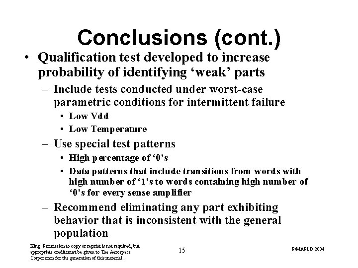 Conclusions (cont. ) • Qualification test developed to increase probability of identifying ‘weak’ parts