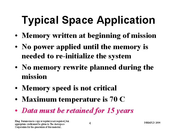 Typical Space Application • Memory written at beginning of mission • No power applied