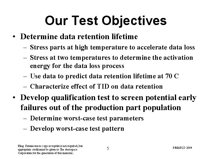 Our Test Objectives • Determine data retention lifetime – Stress parts at high temperature