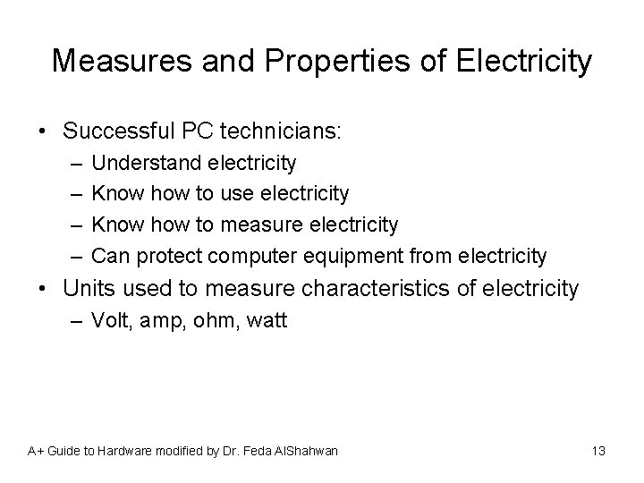 Measures and Properties of Electricity • Successful PC technicians: – – Understand electricity Know