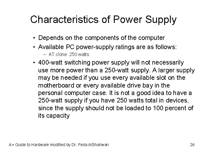Characteristics of Power Supply • Depends on the components of the computer • Available