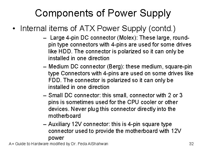 Components of Power Supply • Internal items of ATX Power Supply (contd. ) –