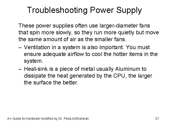 Troubleshooting Power Supply These power supplies often use larger-diameter fans that spin more slowly,