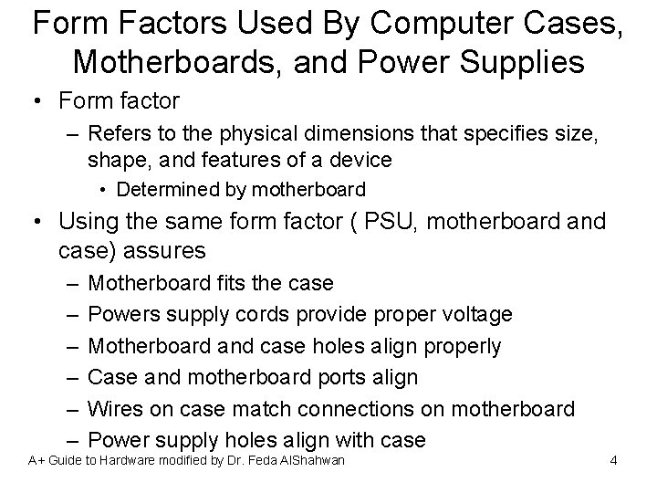 Form Factors Used By Computer Cases, Motherboards, and Power Supplies • Form factor –