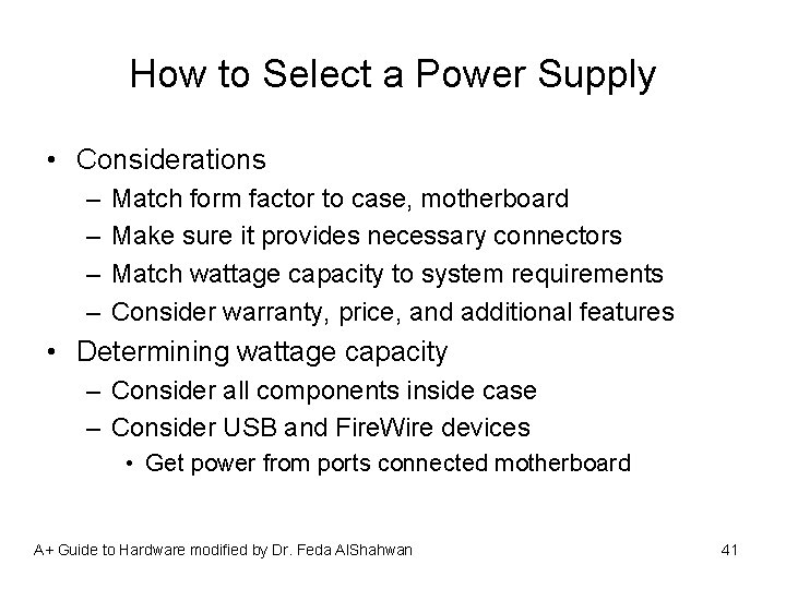 How to Select a Power Supply • Considerations – – Match form factor to